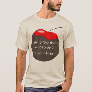 Het leven is te kort om Chocolate T-Shirt niet te