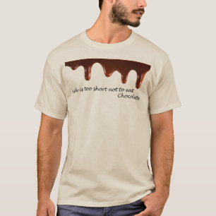 Het leven is te kort om Chocolate T-Shirt niet te