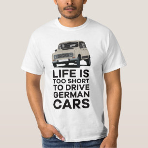 Het leven is te kort om Duitse auto's te besturen T-shirt