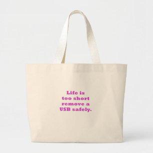 Het leven is te kort om een USB veilig te verwijde Grote Tote Bag