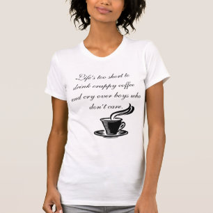 Het leven is te kort om koffie te drinken t-shirt