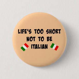 Het leven is te kort om niet Italiaans te zijn Ronde Button 5,7 Cm