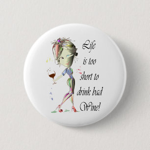 Het leven is te kort om slechte wijn te drinken. H Ronde Button 5,7 Cm