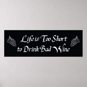 Het leven is te kort om slechte wijn te Drinken Poster