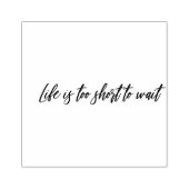 Het leven is te kort om te wachten rubberstempel (Afrduk)