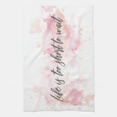 Het leven is te kort om te wachten theedoek (Verticaal)