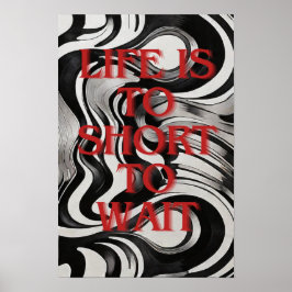 Het leven is te kort om te wachten, zelfmotivatie poster