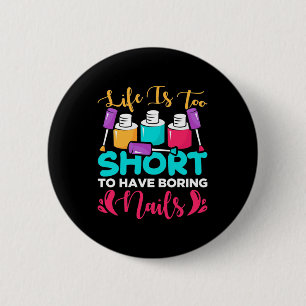 Het leven is te kort voor het kotsen van spijkers ronde button 5,7 cm
