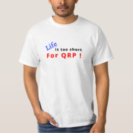 Het leven is te kort voor QRP T-shirt