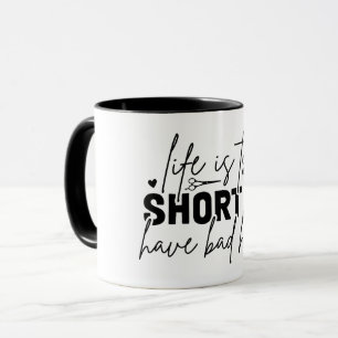 Het leven is te kort voor slecht haar mok