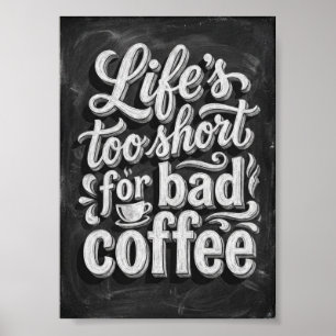 het leven is te kort voor slechte koffie poster