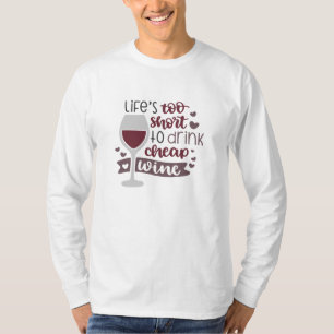 Het leven is te kort voor vuile wijn t-shirt