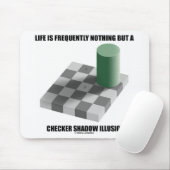 Het leven is vaak niets anders dan een schaduw muismat (Met muis)