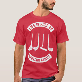 Het leven is vol belangrijke keuzes Golf6 T-shirt