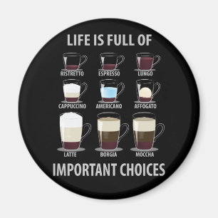 Het leven is vol belangrijke keuzes - Koffieoverla Magneet