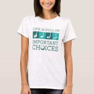Het leven is vol belangrijke keuzes t-shirt
