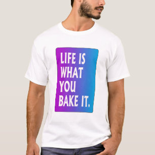 Het leven is wat je erop zet. t-shirt