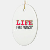 Het leven is wat je maakt keramisch ornament (Links)
