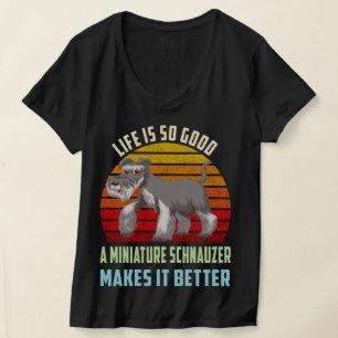Het leven is zo goed dat Schnauzer het beter maakt T-shirt