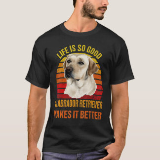 Het Leven Is Zo Goed Een Labrador Retriever Maakt  T-shirt