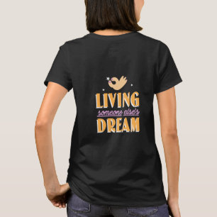 Het leven van andermans droom t-shirt