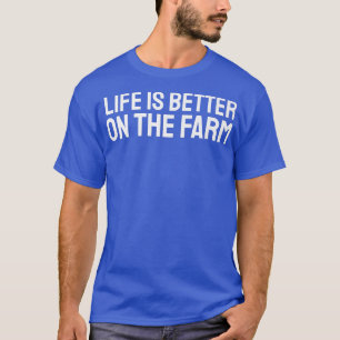 Het leven van de boeren in de Boerderij is beter d T-shirt