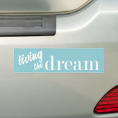 Het leven van de droom Kies uw kleur Bumpersticker (Op auto)