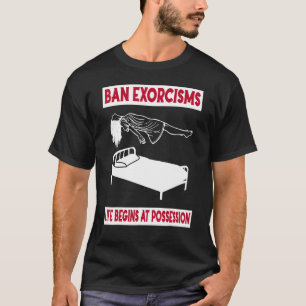 Het leven van de Exorcismen van het verbod begint T-shirt