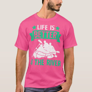 Het leven van de Rafting is beter aan de Rivier T-shirt
