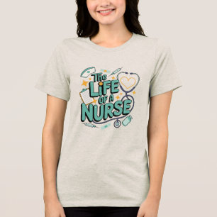 Het Leven Van Een Verpleegster, waarderingscadeaus Tri-Blend Shirt