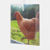 Het leven van kippen is beter glas ornament (Voorkant links)