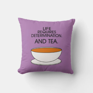 Het leven vereist vastberadenheid. En thee. Tea qu Kussen