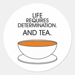 Het leven vereist vastberadenheid. En thee. Tea sl Ronde Sticker