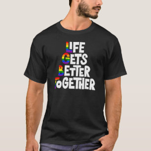 Het leven wordt beter bij elkaar gehouden Lgbt Pri T-shirt