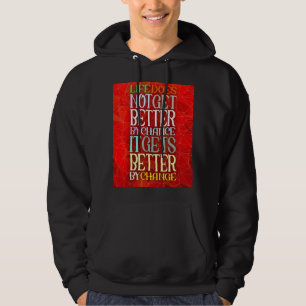 Het leven wordt niet beter als het beter wordt hoodie