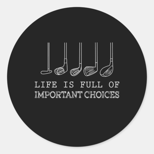 Het leven zit vol belangrijke keuzes Golf Ronde Sticker (Voorkant)