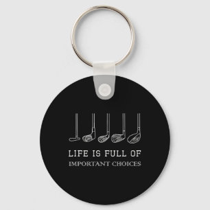 Het leven zit vol met belangrijke keuzes golfclubs sleutelhanger