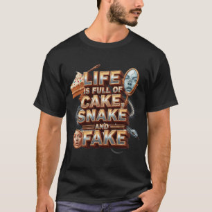 Het leven zit vol met taart, slang en nep-vet cita t-shirt