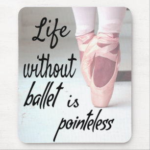 Het leven zonder ballet is pointeless Pink Pointe  Muismat