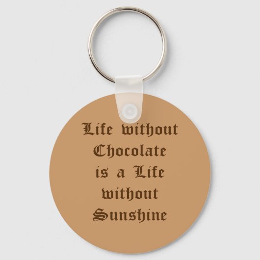 Het leven zonder chocolade is een leven zonder zon sleutelhanger (Voorkant)