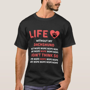 Het leven zonder mijn Dachshund Dog Nope denk ik n T-shirt