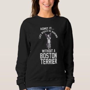 Het leven zou winnen zonder een Boston Terrier Trui
