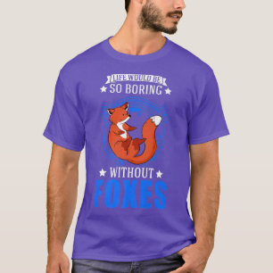 Het leven zou zo saai zijn zonder Foxes Premium T- T-shirt