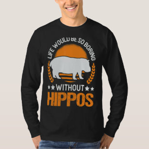 Het leven zou zo vleiend zijn zonder Hippos 2 T-shirt
