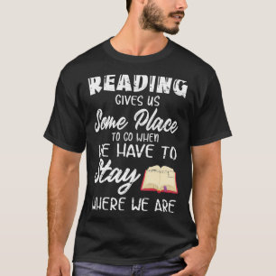 Het lezen geeft ons enige plaats om te gaan wannee t-shirt