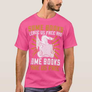 Het lezen van sommige boeken maakt ons vrij t-shirt