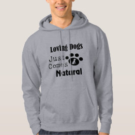 Het liefhebben van honden komt alleen uit natuurli hoodie