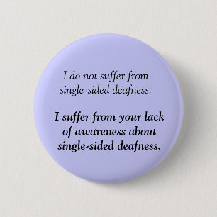 Het lijden van eenzijdige doofheid - Angry doaf Ronde Button 5,7 Cm