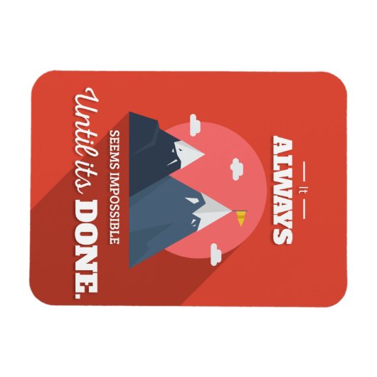 Het lijkt altijd onmogelijk totdat het gedaan is magneet (Horizontaal)