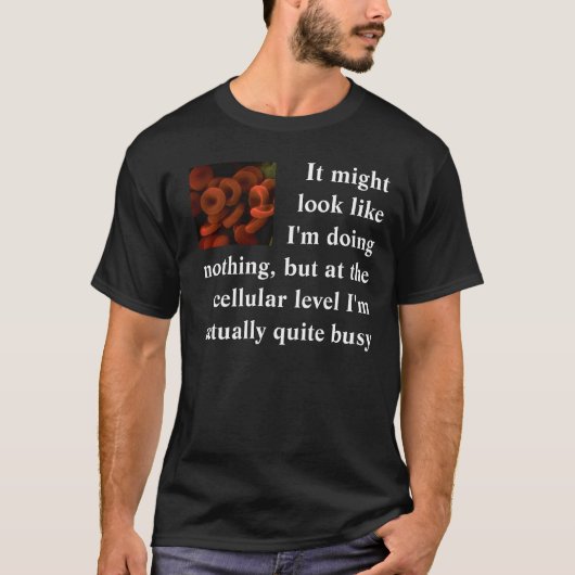  Het lijkt erop dat ik niets doe.. T-shirt (Voorkant)